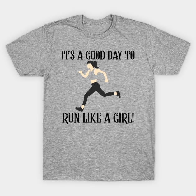 It's a good day to run like a girl! T-Shirt by Sanworld